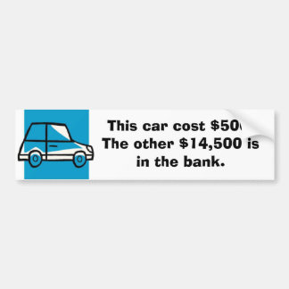 auto, Deze auto kost $500. De overige $14.500 zit  Bumpersticker