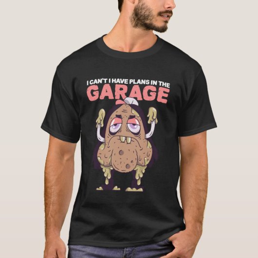 Auto Mechanic I Can't I Have Plans in The Garage T-shirt (Voorkant)