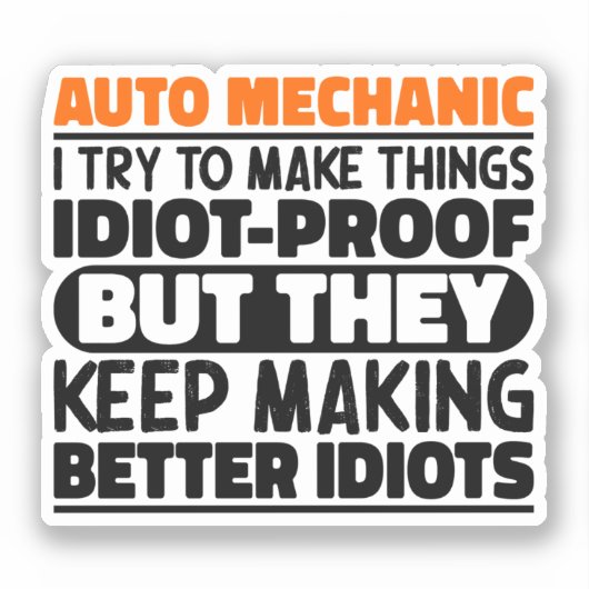 Auto Mechanic Ik probeer dingen Idiot Grappig te m Sticker (Voorkant)