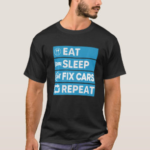 Auto-mechanische ideeën Eat Sleep Fix Cars Herhale T-shirt