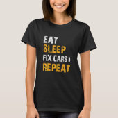 Auto-mechanische ideeën Eat Sleep Fix Cars Herhale T-shirt (Voorkant)