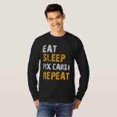 Auto-mechanische ideeën Eat Sleep Fix Cars Herhale T-shirt (Voorkant volledig)