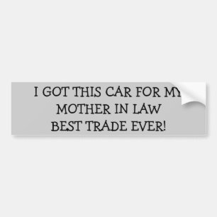Auto voor moeder in de wet? Beste handel ooit Bumpersticker