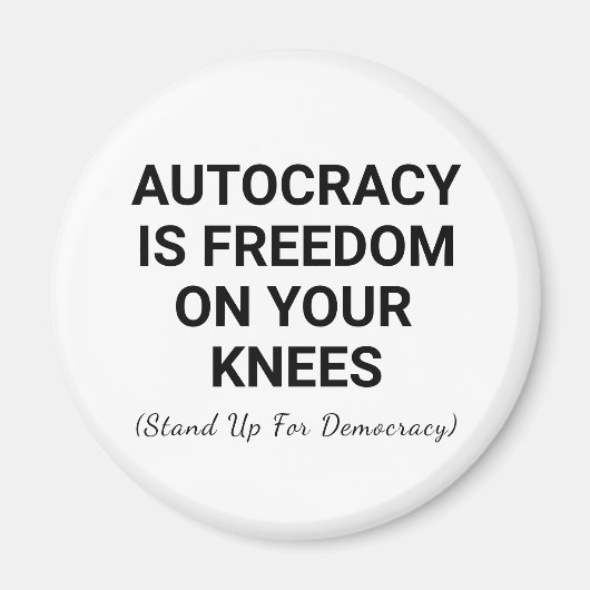 Autocratie is vrijheid op je knieën magneet (Voorkant)