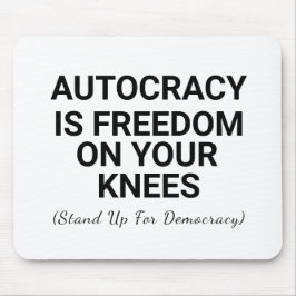 Autocratie is vrijheid op je knieën muismat