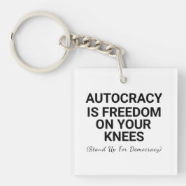 Autocratie is vrijheid op je knieën sleutelhanger