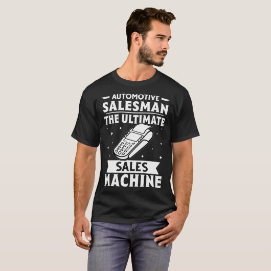 Automobielverkoper De Ultieme Verkoopmachine T-shirt (Voorkant volledig)