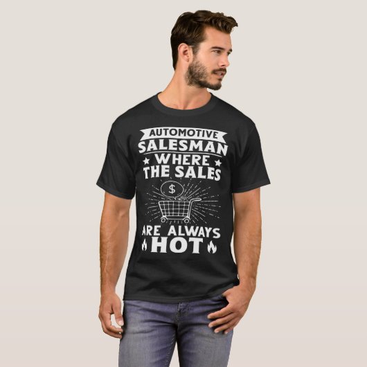 Automobielverkoper waar de verkoop altijd heet is t-shirt (Voorkant volledig)