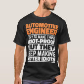Automotive Engineer Ik Probeer Dingen Grappig Te M T-shirt (Voorkant)