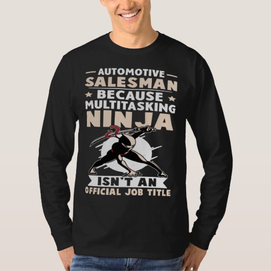 Automotive Salesman Multitasking Ninja Isn t A Job T-shirt (Voorkant)