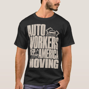 Autoworkers Houden Amerika in Beweging Automobiela T-shirt