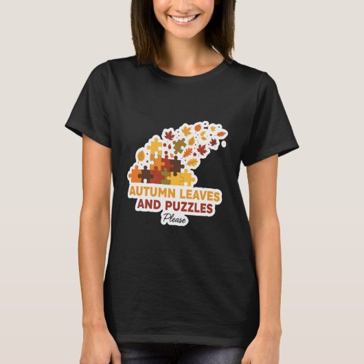 Autumn Leaves and Puzzles Please Fall Lover Quote T-shirt (Voorkant)