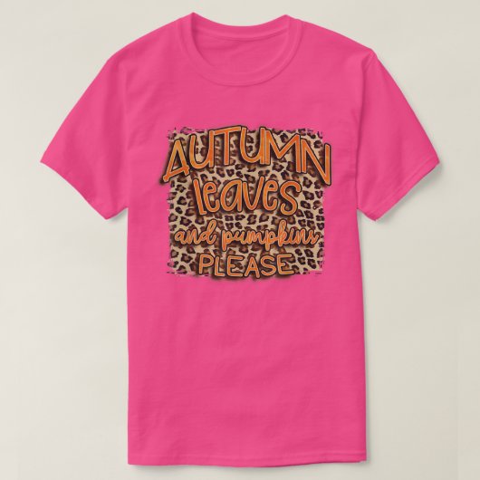 Autumn leopard Leaves And Pumpkins Please Fall Lov T-shirt (Design voorkant)