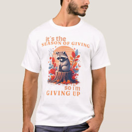 Autumn Sad Raccoon Grappig Raccoon Quote Opgeven T-shirt