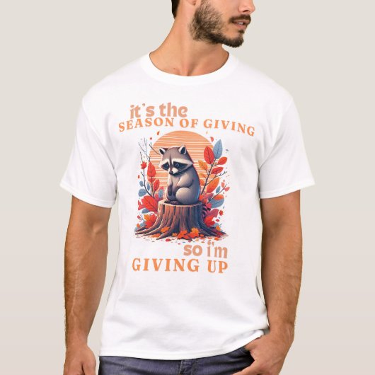 Autumn Sad Raccoon Grappig Raccoon Quote Opgeven T-shirt (Voorkant)