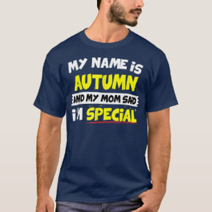 AutumnMijn moeder zei dat ik speciaal was T-shirt