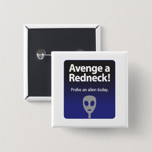 Avenge a Redneck - Probe an alien vandaag Vierkante Button 5,1 Cm (Voorkant /achterkant)