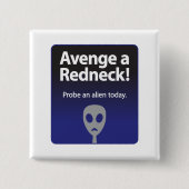 Avenge a Redneck - Probe an alien vandaag Vierkante Button 5,1 Cm (Voorkant)