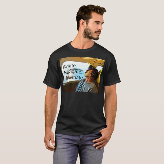 Aviate Navigate Hibernate Pilot T Shirt. T-shirt (Voorkant volledig)
