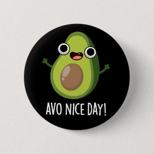 Avo Nice Day Funny Avocado Pun Dark BG Ronde Button 5,7 Cm
