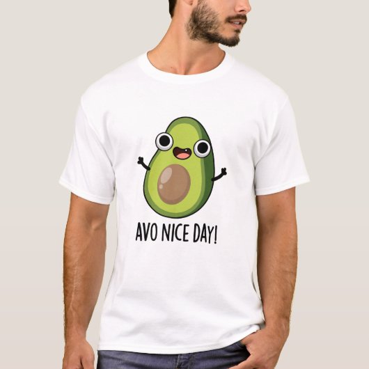 Avo Nice Day Funny Avocado Pun T-shirt (Voorkant)