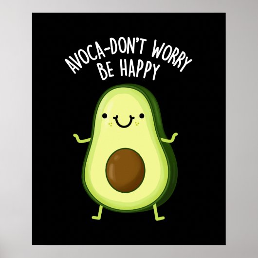 Avoca-don't Worry be Happy Avocado pun Dark BG Poster (Voorkant)