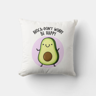 Avoca-don't Worry be Happy Funny Avocado pun Kussen