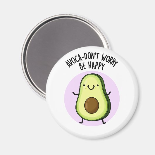 Avoca-don't Worry be Happy Funny Avocado pun Magneet (Voorkant / Achterkant)