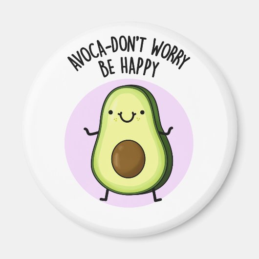 Avoca-don't Worry be Happy Funny Avocado pun Magneet (Voorkant)