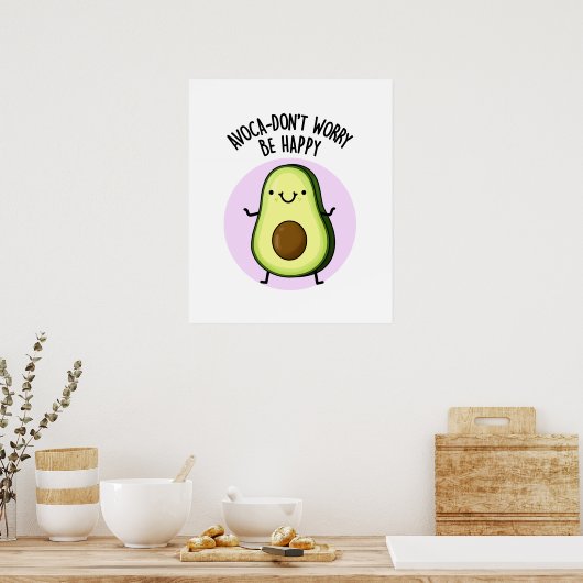 Avoca-don't Worry be Happy Funny Avocado pun Poster (Keuken)