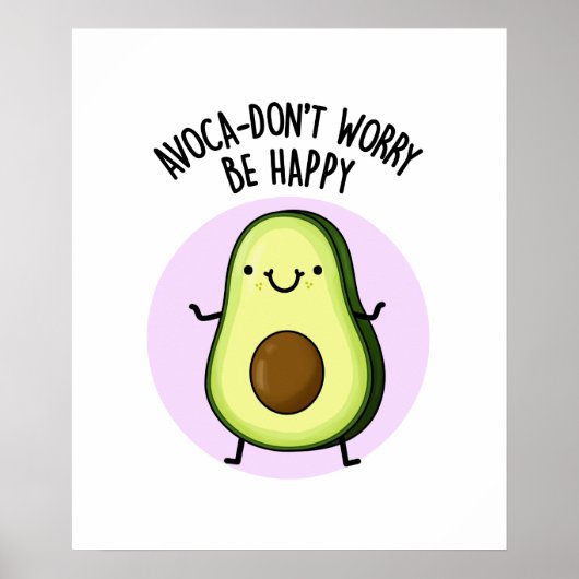 Avoca-don't Worry be Happy Funny Avocado pun Poster (Voorkant)