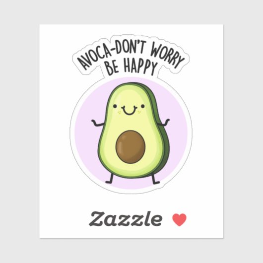 Avoca-don't Worry be Happy Funny Avocado pun Sticker (Vel)