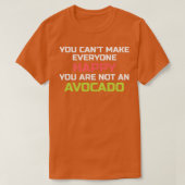 Avocado geeft je Canx27t om iedereen gelukkig te m T-shirt (Design voorkant)