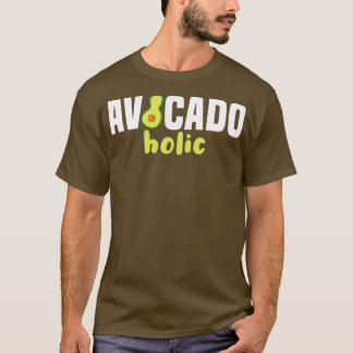 Avocado Holic Vegan Food Avocado (2) T-shirt