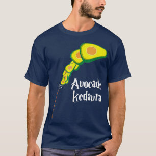 Avocado KedavraFunny Avocado Clothing Gift T-shirt