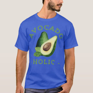 Avocado Lover Gift Avocado Holic T-shirt