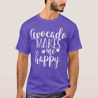 Avocado Makes Me Happy T-shirt