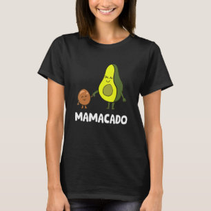 Avocado Mama Avocado Ma Funny Avocado Mamacado T-shirt