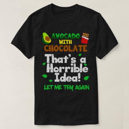Avocado met chocolade dat is een verschrikkelijk i t-shirt (Design voorkant)