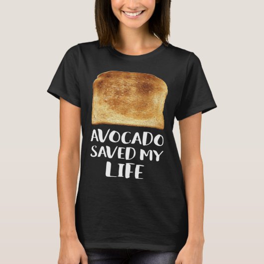 Avocado Saved My Life Toast Bread Vegetarian Fun G T-shirt (Voorkant)