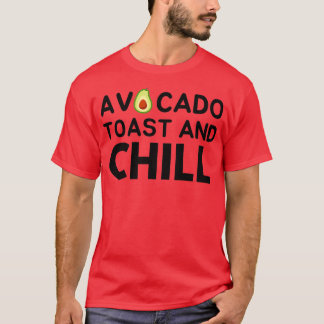 Avocado Toast and Chill 2 T-shirt