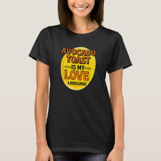 Avocado Toast is My Love Language Ontbijt Eten T-shirt
