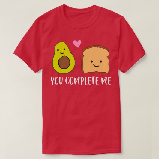 Avocado Toast je maakt me compleet met Avocado Toa T-shirt (Design voorkant)