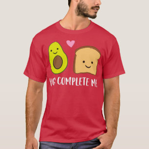 Avocado Toast je maakt me compleet met Avocado Toa T-shirt