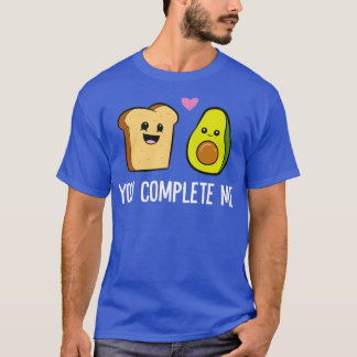 Avocado Toast je maakt me compleet Valentijnsdag A T-shirt