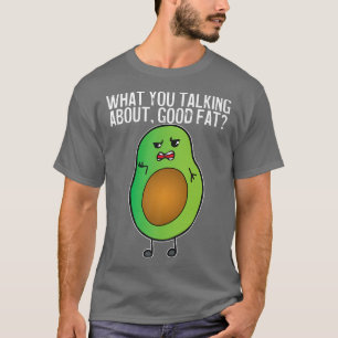 Avocado Waar Heb Je Het Over Goede Vet T-shirt