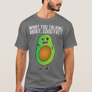 Avocado Waar Heb Je Het Over Goede Vet T-shirt