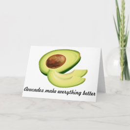 Avocados Make Everything Better Greeting Card Kaart