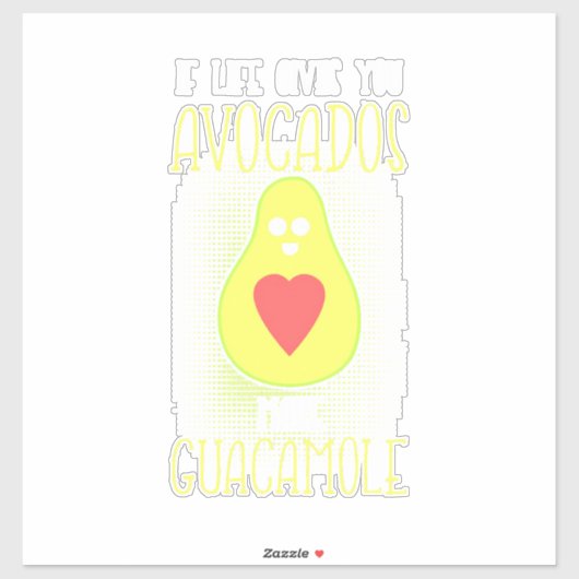 Avocados Make Guacamole Sticker (Vel)