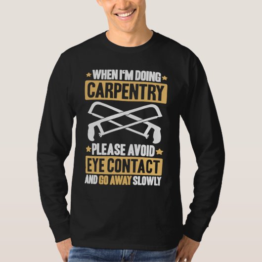 Avoid Eye Contact Carpenter T-shirt (Voorkant)